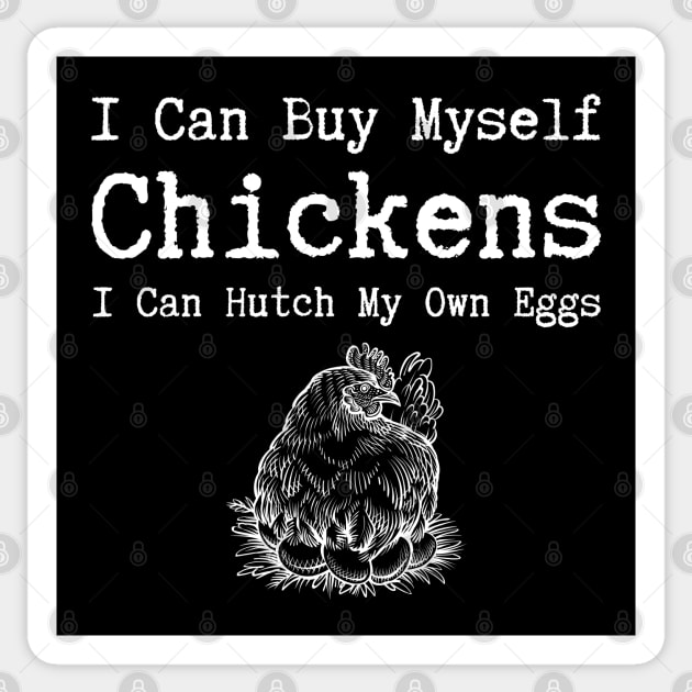 I Can Buy Myself Chickens Sticker by HobbyAndArt